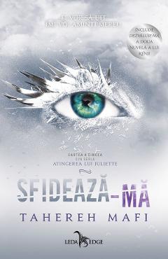 Sfideaza-ma. Seria Atingerea lui Juliette Vol.5 - Tahereh Mafi