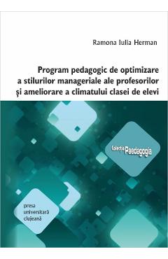 Program pedagogic de optimizare a stilurilor manageriale ale profesorilor si ameliorare a climatului clasei de elevi - Ramona Iu