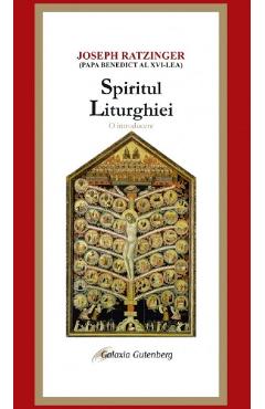 Spiritul liturghiei. O introducere - Joseph Ratzinger