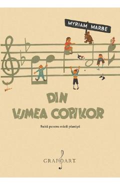 Din lumea copiilor. Suita pentru micii pianisti - Myriam Marbe