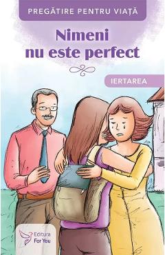 Nimeni nu este perfect. Iertarea