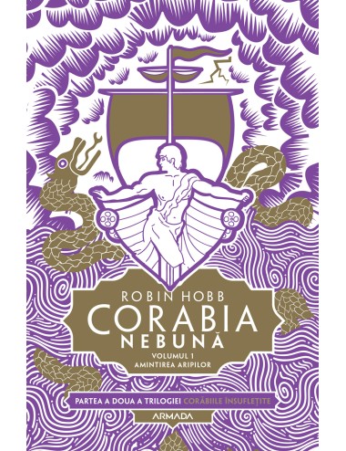 Corabia nebună vol.1 - Amintirea aripilor (Trilogia CORĂBIILE ÎNSUFLEȚITE partea a II-a)