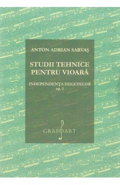Studii tehnice pentru vioara. Independenta degetelor Opus 1 - Anton Adrian Sarvas