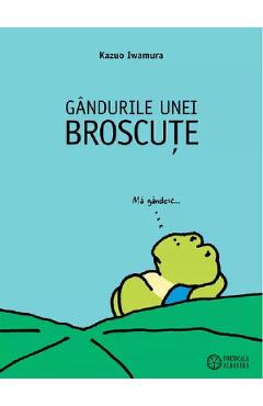 Gandurile unei broscute - Kazuo Iwamura