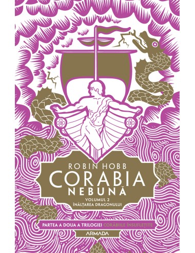 Corabia nebună vol.2 - Ȋnălțarea dragonului (Trilogia CORĂBIILE ÎNSUFLEȚITE partea a II-a)