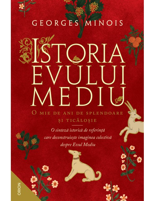 Istoria Evului Mediu. O mie de ani de splendoare și ticăloșie