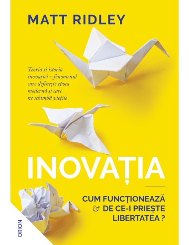 Inovația. Cum funcționează și de ce-i priește libertatea?