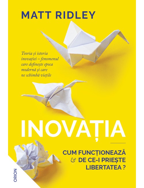 Inovația. Cum funcționează și de ce-i priește libertatea?