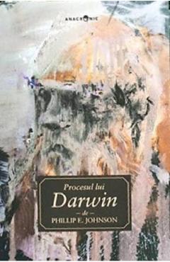 Procesul lui Darwin - Phillip E. Johnson