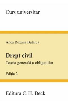 Drept civil. Teoria generala a obligatiilor Ed.2 - Anca Roxana Bularca
