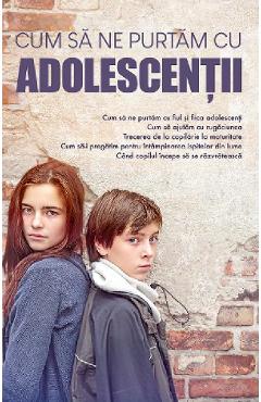 Cum sa ne purtam cu adolescentii
