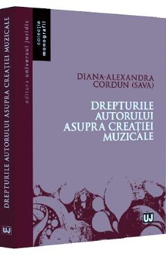Drepturile autorului asupra creatiei muzicale - Diana-Alexandra Cordun (Sava)