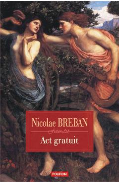 Act gratuit. Nuvele - Nicolae Breban