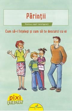 Pixi Stie-tot: Parintii. Cum sa-i intelegi si sa te descurci - Brigitte Hoffmann