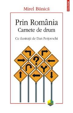 Prin Romania. Carnete de drum - Mirel Banica