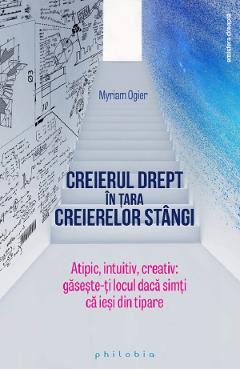 Creierul drept in tara creierelor stangi - Myriam Ogier