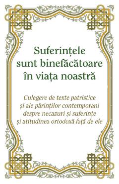 Suferintele sunt binefacatoare in viata noastra
