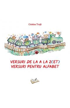 Versuri de la A la Z(ET). Versuri pentru alfabet - Cristina Truta