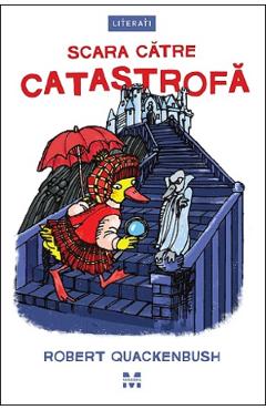 Scara catre catastrofa. Seria Misterele lui Miss Mallard - Robert Quackenbush