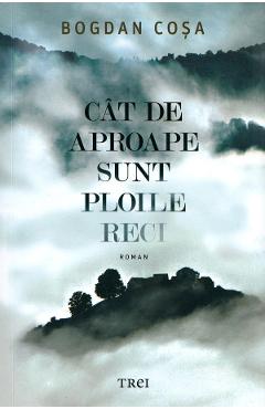 Cat de aproape sunt ploile reci - Bogdan Cosa