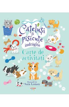 Catelusi si pisicute indragite. Carte de activitati - Sam Loman