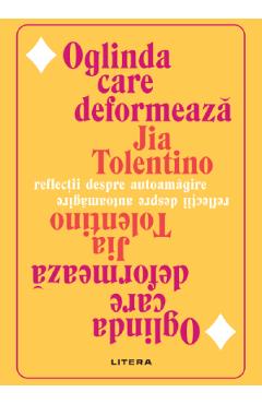 Oglinda care deformeaza - Jia Tolentino