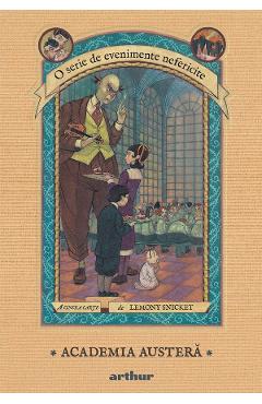 O serie de evenimente nefericite Vol.5: Academia austera - Lemony Snicket