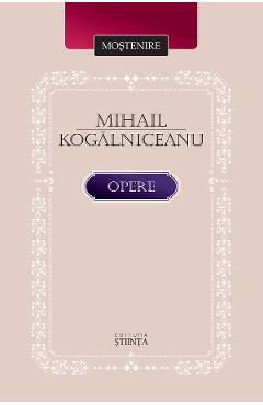 Opere - Mihail Kogalniceanu