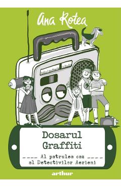 Detectivii aerieni Vol.4: Dosarul graffiti - Ana Rotea