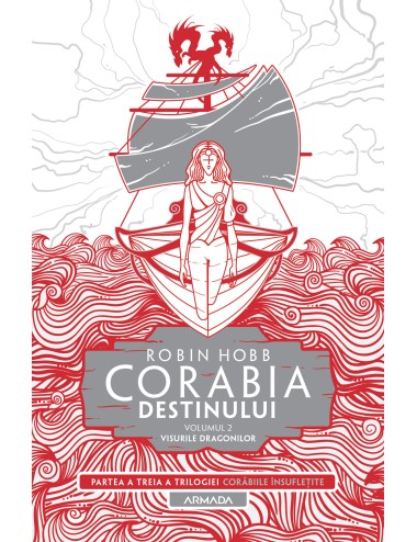 Corabia destinului vol.2 - Visurile dragonilor (Trilogia CORĂBIILE ÎNSUFLEȚITE partea a III-a)