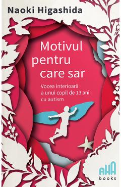 Motivul pentru care sar - Naoki Higashida