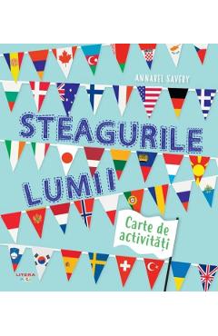 Steagurile lumii. Carte de activitati - Annabel Savery