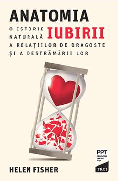 Anatomia iubirii - Helen Fisher