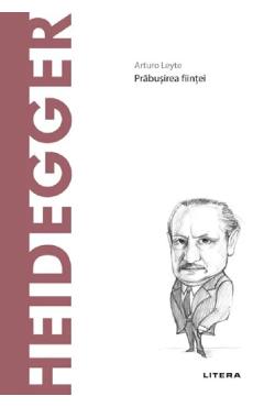Descopera Filosofia. Heidegger - Arturo Leyte