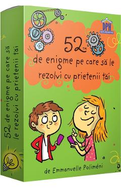 52 de enigme pe care sa le rezolvi cu prietenii tai - Emmanuelle Polimeni
