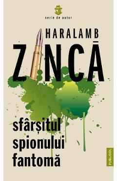 Sfarsitul spionului fantoma - Haralamb Zinca