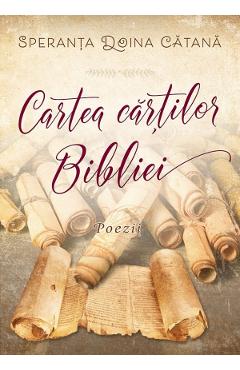 Cartea cartilor Bibliei. Poezii - Speranta Doina Catana
