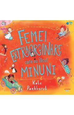 Femei extraordinare care au facut minuni - Kate Pankhurst