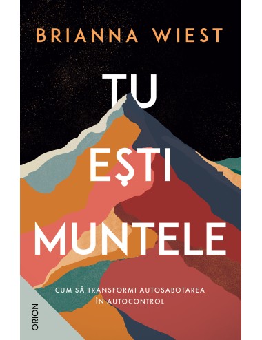 TU EȘTI MUNTELE. Cum să transformi autosabotarea în autocontrol
