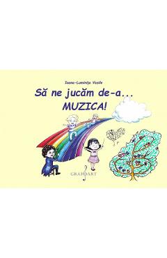 Sa ne jucam de-a... muzica! - Ioana-Luminita Vasile