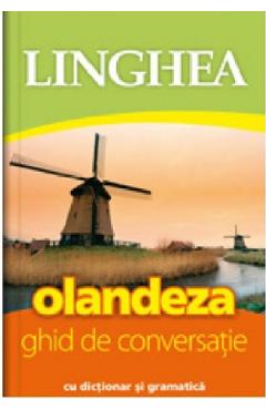Olandeza. Ghid de conversatie cu dictionar si gramatica
