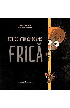 Tot ce stiu eu despre frica - Jaume Copons
