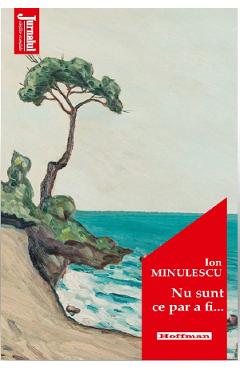 Nu sunt ce par a fi... - Ion Minulescu