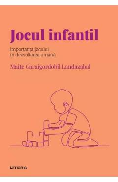 Descopera Psihologia. Jocul infantil. Importanta jocului in dezvoltarea umana - Maite Garaigordobil Landazabal