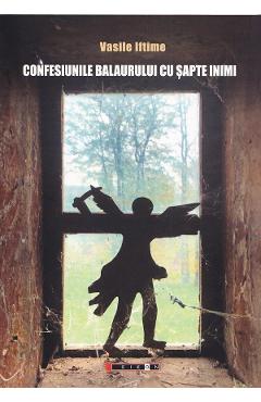 Confesiunile balaurului cu sapte inimi - Vasile Iftime