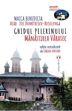Ghidul pelerinului. Manastirea Varatec - Maica Benedicta (Zoe Dumitrescu-Busulenga)