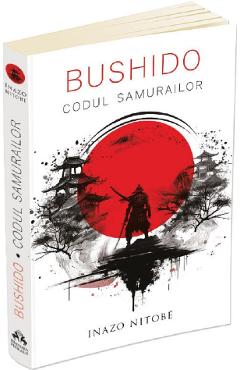 Bushido. Codul samurailor - Inazo Nitobe