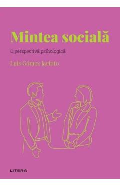 Descopera Psihologia. Mintea sociala. O perspectiva psihologica - Luis Gomez Jacinto