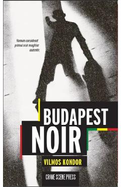Budapest Noir - Vilmos Kondor