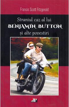 Straniul caz al lui Benjamin Button si alte povestiri - Francis Scott Fitzgerald